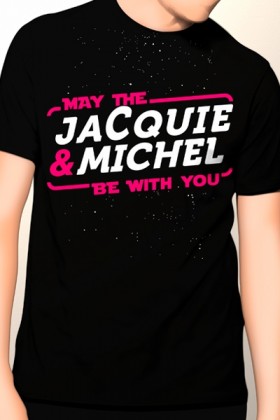 Tee-shirt May The Jacquie & Michel be with you